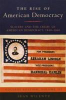 The Rise of American Democracy: Slavery and the Crisis of American Democracy, 1840-1860: College Edition, Volume III 0393930084 Book Cover