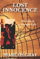 Lost Innocence: The Life of a Juvenile Lifer 1724273159 Book Cover