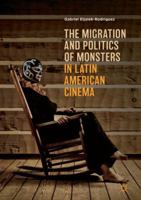 The Migration and Politics of Monsters in Latin American Cinema 3030073246 Book Cover