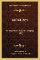 Oxford Days: Or How Ross Got His Degree 1164876260 Book Cover