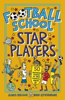 Football School Star Players: 50 Inspiring Stories of True Football Heroes 1406386413 Book Cover