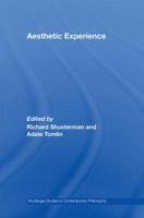 Aesthetic Experience (Routledge Studies in Contemporary Philosophy) 0415887828 Book Cover