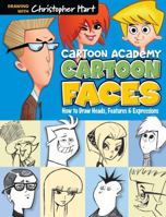 Cartoon Faces: How to Draw Heads, Features  Expressions 1936096749 Book Cover