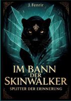 Im Bann der Skinwalker 4: Splitter der Erinnerung (German Edition) 3384767209 Book Cover