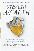 Stealth Wealth: The Ultimate Guide to Building and Protecting an Invisible Fortune B0CF4KLLT8 Book Cover