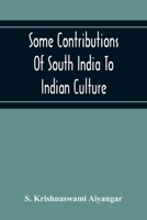 Some Contributions of South India to Indian Culture 9354216951 Book Cover