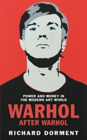 Warhol After Warhol: Power and Money in the Modern Art World 1529081513 Book Cover