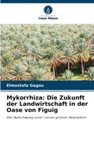 Mykorrhiza: Die Zukunft der Landwirtschaft in der Oase von Figuig (German Edition) 6208348811 Book Cover
