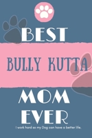 Best  Bully Kutta Mom Ever Notebook  Gift: Lined Notebook  / Journal Gift, 120 Pages, 6x9, Soft Cover, Matte Finish 1678378224 Book Cover