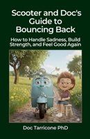 Scooter and Doc's Guide to Bouncing Back - How to Handle Sadness, Build Strength, and Feel Good Again (Scooter and Doc's Guides) B0FR9VNX88 Book Cover