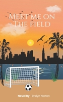 Meet Me on the Field B0F8C27XCC Book Cover