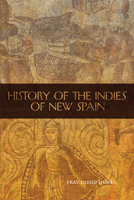 History of the Indies of New Spain 0806141077 Book Cover
