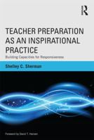 Teacher Preparation as an Inspirational Practice: Building Capacities for Responsiveness 0415519381 Book Cover