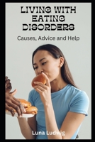 LIVING WITH EATING DISORDERS: Causes, Advice and Help B0CTGLKJRT Book Cover