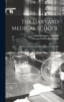 The Harvard Medical School: A History, Narrative and Documentary, 1782-1905 1016972792 Book Cover