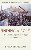 Finding a Role?: The United Kingdom 1970-1990 0199548757 Book Cover