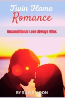 TWIN FLAME ROMANCE: Unconditional Love Always Wins B089CQ6MQZ Book Cover