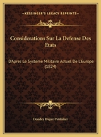 Considerations Sur La Defense Des Etats: D'Apres Le Systeme Militaire Actuel De L'Europe (1824) 1146286392 Book Cover