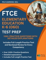 FTCE Elementary Education K–6 (060) Test Prep: 1100+ Practice Questions with Detailed Explanations: Includes Full-Length Practice Test and Sectional ... K–6 (FTCE Certification Examinations Prep) B0F4XLLSJR Book Cover