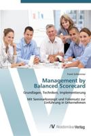 Management by Balanced Scorecard: Grundlagen, Techniken, Implementierung - Mit Seminarkonzept und Foliensatz zur Einführung in Unternehmen 3639447662 Book Cover