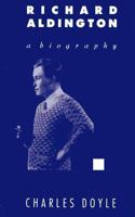 Richard Aldington: A Biography 1349102261 Book Cover