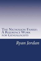 The Nicholson Family: A Reference Work for Genealogists (American Surname Series) 1535032901 Book Cover