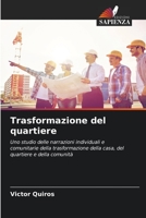 Trasformazione del quartiere: Uno studio delle narrazioni individuali e comunitarie della trasformazione della casa, del quartiere e della comunità 6202982284 Book Cover