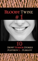 Bloody Twine #1: Twisted Tales with Twisted Endings 1964407001 Book Cover