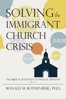 Solving the Immigrant Church Crisis: The Biblical Solution of Parallel Ministry (Acts 6:1-7) 1542787599 Book Cover