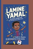 LAMINE YAMAL: Barcelona’s Youngest Star How a Kid Made History in World Football (A BIOGRAPHY FOR KIDS) B0DPSL5Q52 Book Cover