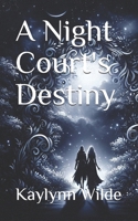 A Night Court's Destiny (Star Crossed Fae) B0FFTQ6H99 Book Cover