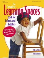 COMPLETE LEARNING SPACES BOOK FOR INFANTS & TODDLERS (Gryphon House Book) 0876592930 Book Cover