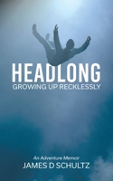 Headlong: Growing Up Recklessly 022885783X Book Cover