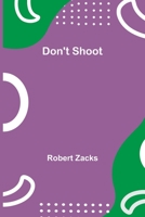 Don't Shoot 1523792787 Book Cover