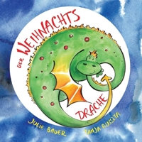 Der Weihnachtsdrache: Willfried versucht, Weihnachten zu retten (German Edition) B0G1M74HVC Book Cover