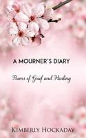 A Mourner's Diary: Poems of Grief and Healing 1543161901 Book Cover