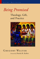 Being Promised: Theology, Gift, and Practice 0802864155 Book Cover