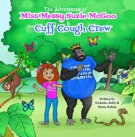 The Adventures of Miss Messy Suzie McGoo and The Cuff Cough Crew 1736159518 Book Cover