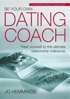 Be Your Own Dating Coach: Treat yourself to the ultimate relationship makeover 1841126608 Book Cover