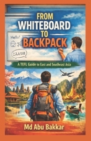 From Whiteboard to Backpack: A TEFL Guide to East and Southeast Asia B0GGHDX573 Book Cover