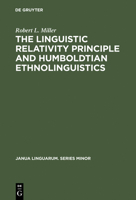 The Linguistic Relativity Principle and Humboldtian Ethnolinguistics: A History and Appraisal 3110160153 Book Cover