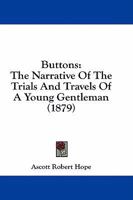 Buttons: The Narrative Of The Trials And Travels Of A Young Gentleman 1240919417 Book Cover