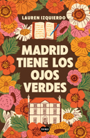 Madrid tiene los ojos verdes / Madrid Has Green Eyes (Spanish Edition) 8410257971 Book Cover