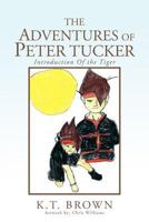 The Adventures of Peter Tucker: Introduction of the Tiger 1462878563 Book Cover