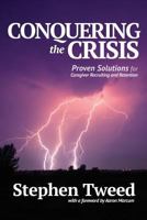 Conquering the Crisis: Proven Solutions for Caregiver Recruiting and Retention 0999061208 Book Cover