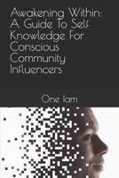 Awakening Within: A Guide To Self Knowledge For Conscious Community Influencers B0D3HYTFMX Book Cover