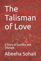 The Talisman of Love: A Story of Sacrifice and Triumph B0BVTFRP3B Book Cover