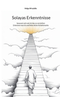 Solayas Erkenntnisse: bewusst sein wie ist das zu verstehen (German Edition) 3695188189 Book Cover