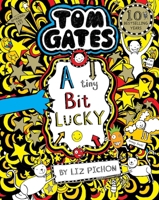 Tom Gates: A Tiny Bit Lucky 1407148745 Book Cover