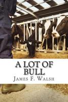 A Lot of Bull 0991082206 Book Cover